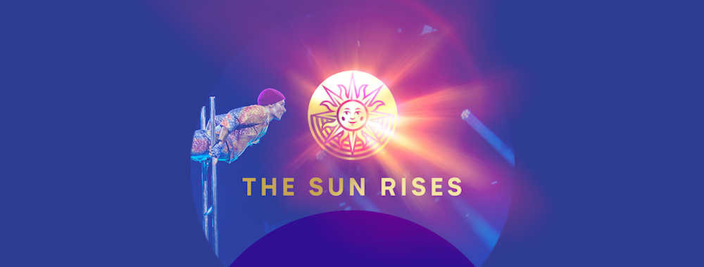 The Sun Rises: Cirque du Soleil Entertainment Group Proudly Announces Return To Stage